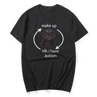 Wake Up Idk I Have Autism Funny Cat Meme T Shirts Men Women Casual 100% Cotton Oversized T-shirt Sum