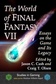 The World of Final Fantasy VII Jason C. Cash