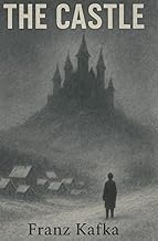 The Castle by (Franz Kafka) – Modernist Classic of Existentialism, Surrealist Fiction & Political Al