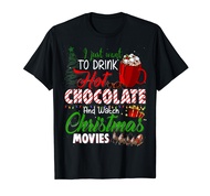 I Just Want To Drink Hot Chocolate Watch Christmas Movies T-Shirt