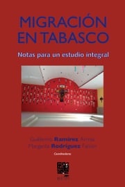 Migración en Tabasco. Notas para un estudio integral Guillermo Ramírez Armas