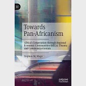 Towards Pan-Africanism: Africa’s Cooperation Through Regional Economic Communities (Recs), Ubuntu and Communitarianism