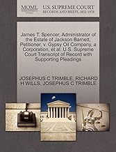 James T. Spencer, Administrator of the Estate of Jackson Barnett, Petitioner, V. Gypsy Oil Company,
