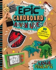Epic Cardboard Adventures Leslie Manlapig