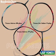 YONEX RACKET - ASTROX 77 PLAY, 88 PLAY, ARCSABER 11PLAY  [4UG5]  [PLAY SERIES]