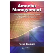 Amoeba Management: The Dynamic Management System for Rapid Market Response Dr.Kazuo Inamori