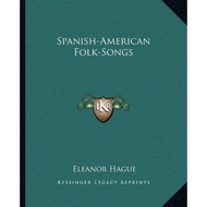 Spanish-American Folk-Songs by Eleanor Hague (US edition, paperback)