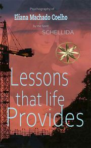 LESSONS THAT LIFE PROVIDES Eliana Machado Coelho