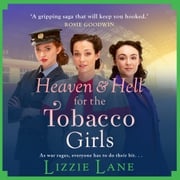 Heaven and Hell for the Tobacco Girls Lizzie Lane