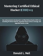Mastering Certified Ethical Hacker (CEH) v13: Key enhancements introduced in Certified Ethical Hacke
