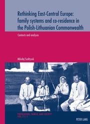 Rethinking East-Central Europe: family systems and co-residence in the Polish-Lithuanian Commonwealth Michel Oris
