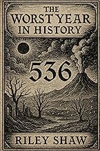 The Worst Year in History: 536
