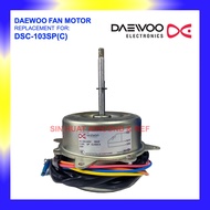 DAEWOO Outdoor Fan Motor DSC-103SP DAEWOO Replacement Motor Outdoor Unit Fan Motor Aircond DSC-103SP