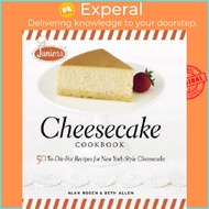 Junior's Cheesecake Cookbook : 50 To-die-for Recipes for New York-style Cheescake by Beth Allen (US 