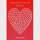 The Story Of My Cat Rocco: Cute Red Heart Shaped Personalized Cat Name Journal - 6"x9" 150 Pages Blank Lined Diary