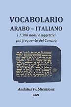 Vocabolorio arabo – italiano: I 1.300 nomi e aggettivi più frequenti nel Corano (Italian Edition)