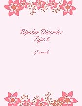 Bipolar Disorder Type 2 Journal: Journal and Workbook To Track Moods and Bipolar Symptoms, Bipolar D