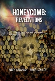 Honeycomb: Revelation Wren Cavanagh