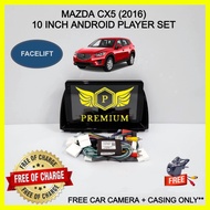 MAZDA CX-5 2013-2016 (FACELIFT) 10 INCH ANDROID PLAYER SET (FREE CAR CAMERA+CASING) CX 5 CX5