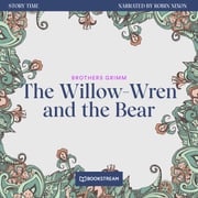 The Willow-Wren and the Bear - Story Time, Episode 60 (Unabridged) Brothers Grimm