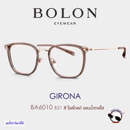 Bolon GIRONA BA6010 พร้อมทำเลนส์สายตาจาก essilor ตัดแสงสีฟ้า เปลี่ยนสีกันแดด ตัดแสงฟุ้งเวลากลางคืน