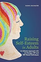 Raising Self-Esteem in Adults: An Eclectic Approach with Art Therapy, CBT and DBT Based Techniques