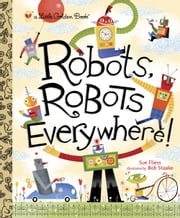 Robots, Robots Everywhere Sue Fliess