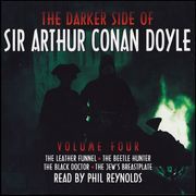 Darker Side of Sir Arthur Conan Doyle, The: Volume 4 Sir Arthur Conan Doyle