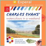 Charles Evans' Watercolours in a Weekend by Charles Evans (UK edition, paperback)