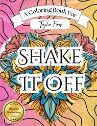 SHAKE IT OFF - A Stress Relief Coloring Book Inspired by Taylor: Soothing Activity for Teens and Adu