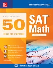McGraw-Hill's Top 50 Skills for a Top Score: SAT Math, Second Edition Brian Leaf
