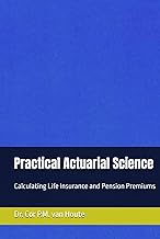 Practical Actuarial Science: Calculating Life Insurance and Pension Premiums
