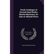 [100% Original Books] - Tenth Catalogue of Second-Hand Books, Mostly Mexica by Willson Wilberforce B