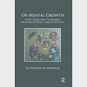 On Mental Growth: Bion’’s Ideas That Transform Psychoanalytical Clinical Practice