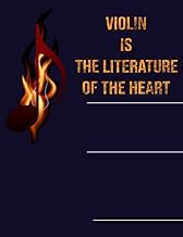Violin is the Literature Of The Heart: Blank Sheet Violin Music Notebook, Manuscript Staff paper for