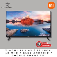 XIAOMI 32 / 43 / 55 INCH 4K UHD / QLED ANDROID / GOOGLE SMART TV - 3 YEARS WARRANTY