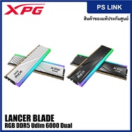 ADATA XPG Lancer Blade RGB DDR5 Udim 6000 32GB (16GB x 2) or 48GB (24GB x 2) Dual แรมหน่วยความจำ
