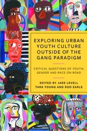 Exploring Urban Youth Culture Outside of the Gang Paradigm Jade Levell