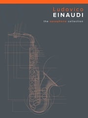 Ludovico Einaudi: The Saxophone Collection Chester Music