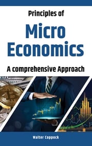 Principles of Microeconomics: A comprehensive Approach Walter Coppock