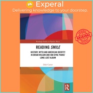 Reading Smile - History, Myth and American Identity in Brian Wilson and Van Dyke  by Dale Carter (UK