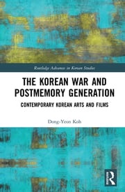 The Korean War and Postmemory Generation Dong-Yeon Koh