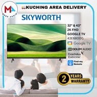 Skyworth 2K FHD GOOGLE TV E6800G - 32" & 43" Low Blue Light Ultra-Slim Metal Design Find-my Remote