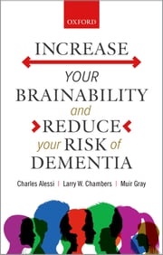 Increase your Brainability?and Reduce your Risk of Dementia Charles Alessi