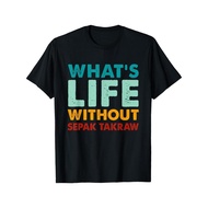 Retro Funny Sepak-Takraw WhatS Life Without Sepak-Takraw T-Shirt