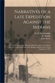 283521.Narratives of a Late Expedition Against the Indians: With an Account of the Barbarous Execution of Col. Crawford; and the Wonderful Escape of Dr. Knig