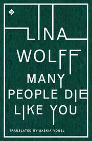Many People Die Like You Lina Wolff
