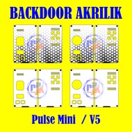 BACKDOOR AKRILIK CLEAR (BENING) PULSE AIO MINI &amp; V5