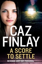 A Score To Settle (Bad Blood, Book 8) Caz Finlay