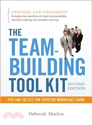 The Team-Building Tool Kit: Tips and Tactics for Effective Workplace Teams